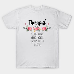 Therapist Badass Miracle Worker T-Shirt